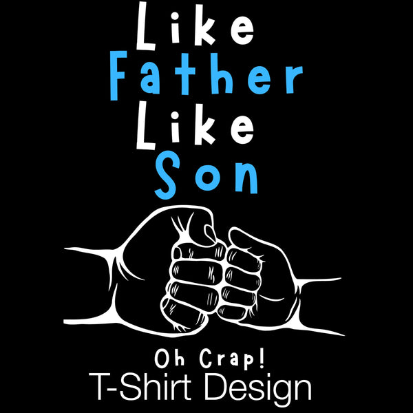 Like Father, Like Son | Fathers Day T-Shirt