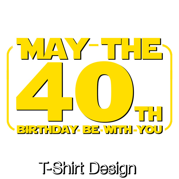 May the 40th | T-Shirt