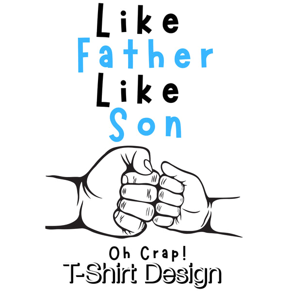 Like Father, Like Son | Fathers Day T-Shirt
