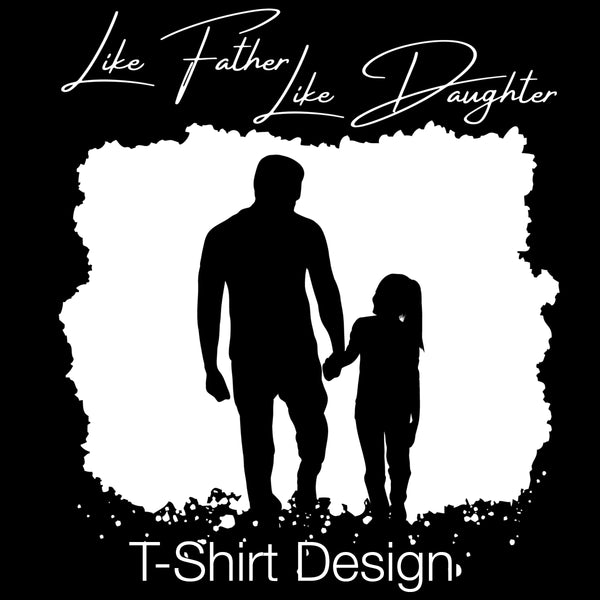 Fathers Day 'Like Father, Like Daughter' Design
