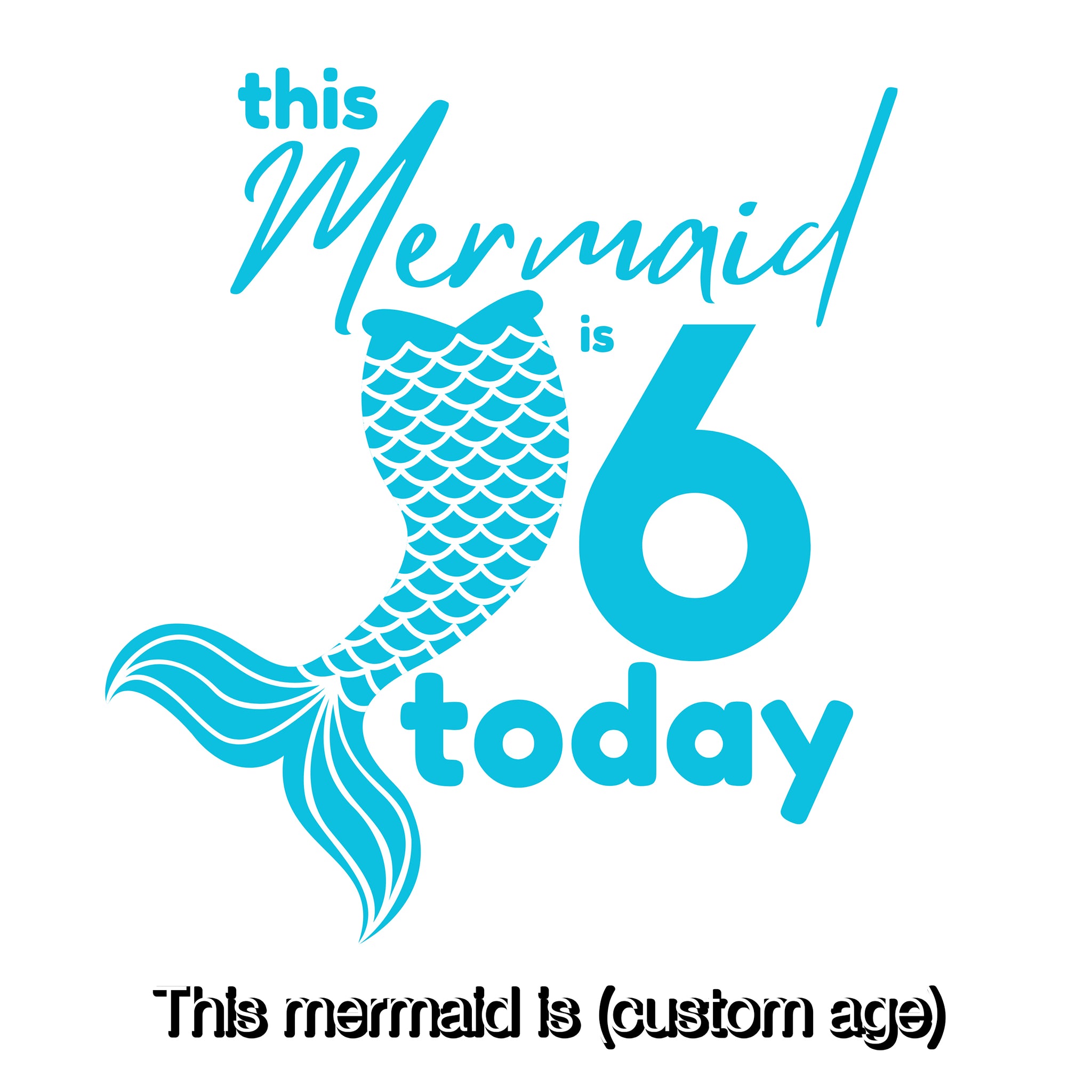 This Mermaid is (1-10) Years Old Design