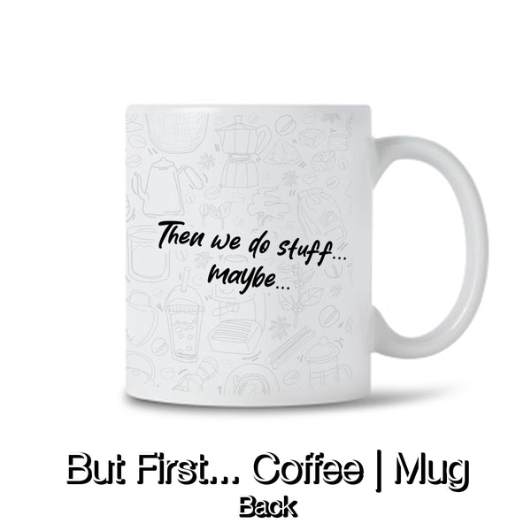 But first, Coffee Mug | Customizable name