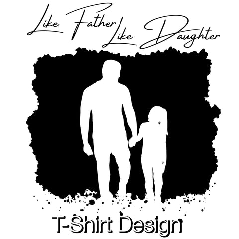 Fathers Day 'Like Father, Like Daughter' Design